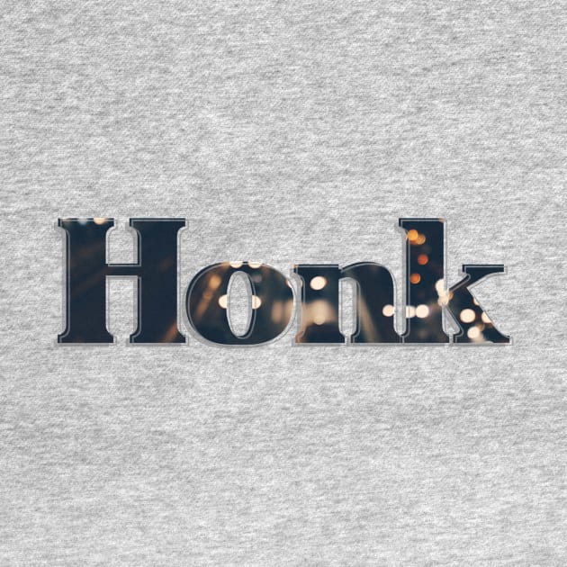 Honk by afternoontees